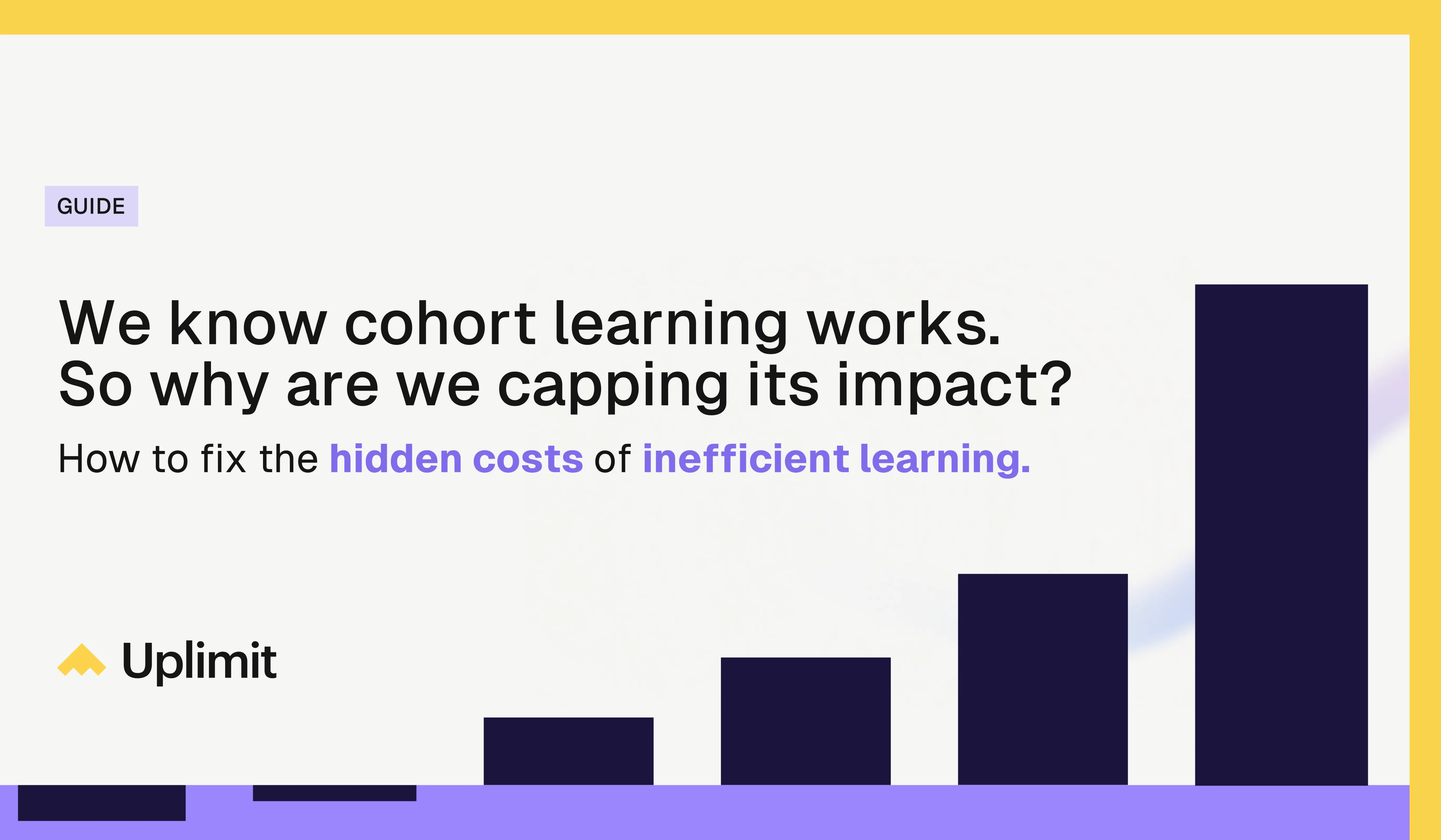 The Uplimit guide cover: We know cohort learning works. So why are we capping its impact?
